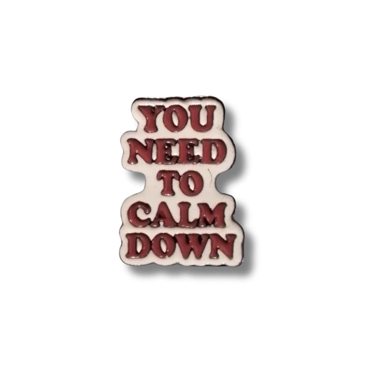 You need to calm down